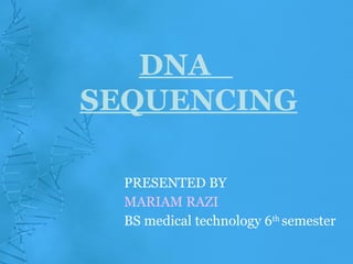 [object Object],[object Object],[object Object],DNA  SEQUENCING 