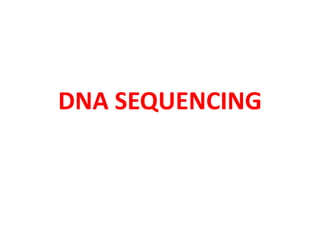DNA SEQUENCING
 