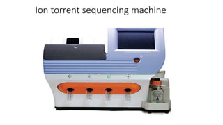 Ion torrent sequencing machine
 