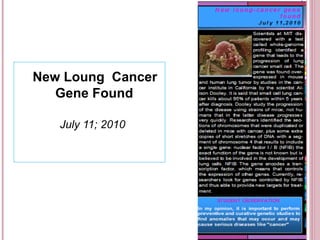 New Loung  Cancer Gene Found July 11; 2010  