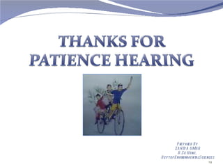 P re p are d B y
           ZAH ID A U MAR
              B .S c H ons,
D e p t of E nvironm e ntal S cie nce s
                                   19
 