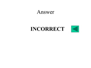 Answer
INCORRECT
 
