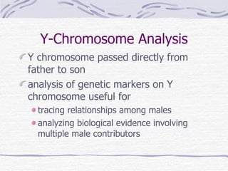 Y-Chromosome Analysis <ul><li>Y chromosome passed directly from father to son </li></ul><ul><li>analysis of genetic marker...