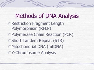 Methods of DNA Analysis <ul><li>Restriction Fragment Length Polymorphism (RFLP) </li></ul><ul><li>Polymerase Chain Reactio...