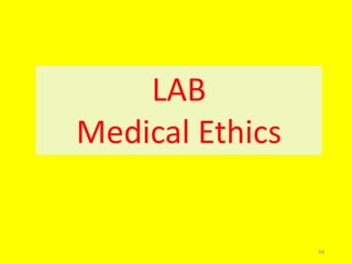 LAB
Medical Ethics
44
 