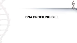 DNA PROFILING BILL
 