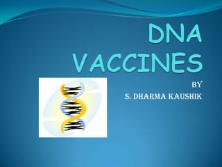 DNA VACCINES BY S. DHARMA KAUSHIK 