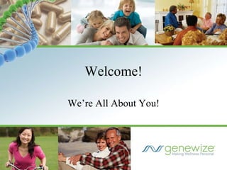 Welcome! We’re All About You! 