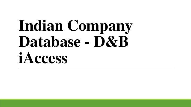 Indian Company
Database - D&B
iAccess
 