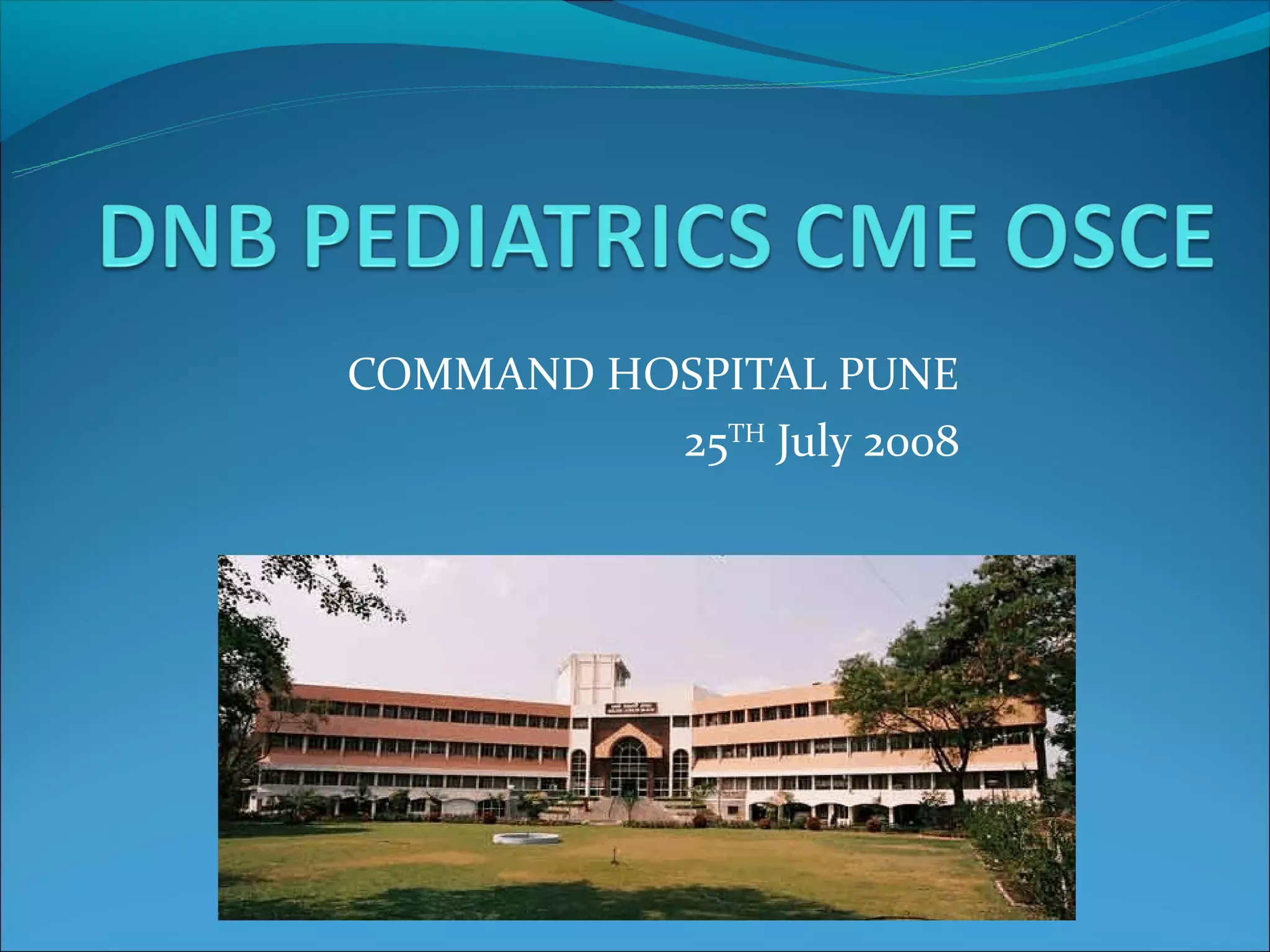 DNB Pediatrics OSCE CME Hospital, Pune) PPT