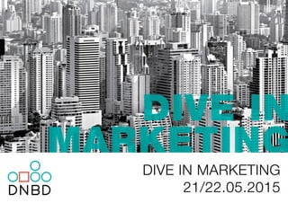 Dnbd. Dive in Marketing 2015