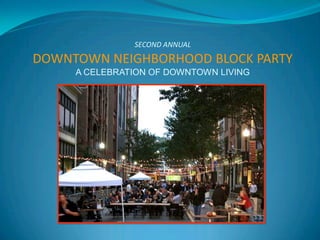 !"#$%&'(%%)(*
!"#$%"#$&$'()*+",*""! +-"./&01,%2
     A CELEBRATION OF DOWNTOWN LIVING
 