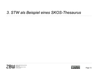 3. STW als Beispiel eines SKOS-Thesaurus
Page 13
 