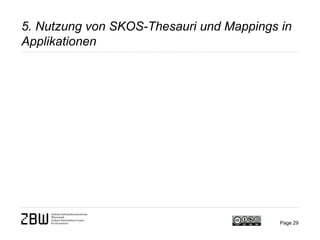 5. Nutzung von SKOS-Thesauri und Mappings in
Applikationen
Page 29
 