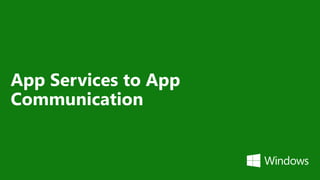 App Services to App
Communication
 