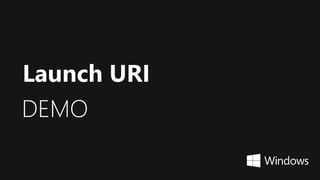 DEMO
Launch URI
 