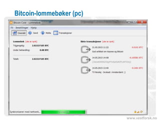 www.vestforsk.no
Bitcoin-lommebøker (pc)
 