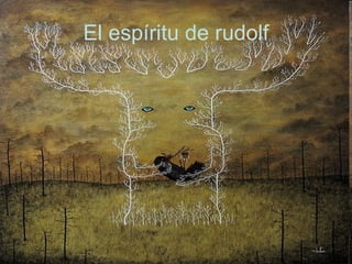 El espíritu de rudolf 