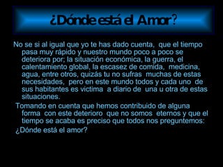 ¿Dónde está el Amor? ,[object Object],[object Object],[object Object]