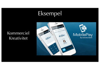 3
Kommerciel
Kreativitet
Eksempel
 