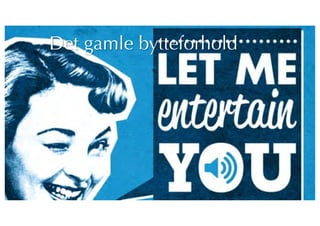 7
Det gamle bytteforhold
 