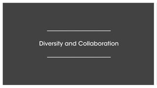 Diversity and Collaboration
 