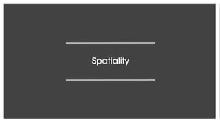 Spatiality
 