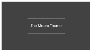 The Macro Theme
 