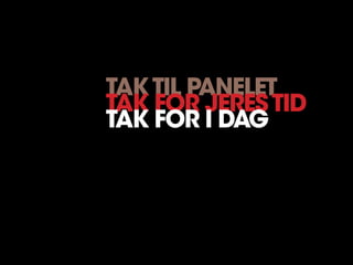 taktil panelet
tak for jerestid
tak for i dag
 