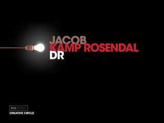 jacob
kamp rosendal
dr
creative circle
 