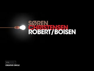 søren
christensen
robert/boisen
creative circle
 