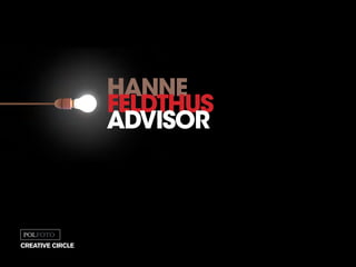 hanne
feldthus
advisor
creative circle
 