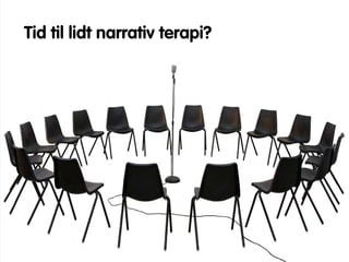 Tid til lidt narrativ terapi?
 