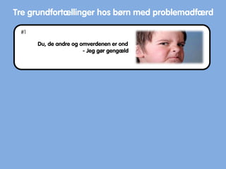 Du, de andre og omverdenen er ond
- Jeg gør gengæld
Tre grundfortællinger hos børn med problemadfærd
#1
 