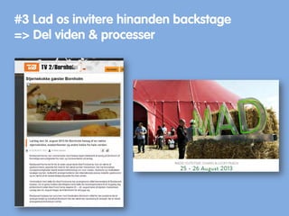 #3 Lad os invitere hinanden backstage
=> Del viden & processer
 