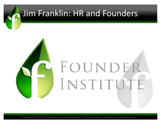 Jim Franklin: HR and Founders
 