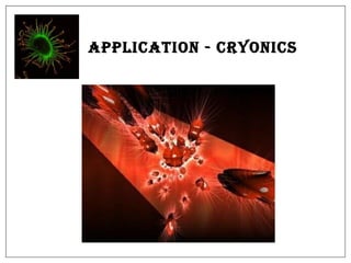 Application - Cryonics 