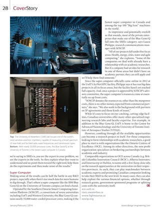 January/February | 2014 www.design-engineering.com
28
we’re saying to SMEs is, you are the expert in your problem, we
are the experts in the tools. So they explain what they want to
understand and we point them toward the right tool, help them
do the experiments and then make sense of the results.”
Super Computer
Making sense of the results can be half the battle in any R&D
project, especially when there’s too much data for mere humans
to dig through. That’s where a super computer like the IBM Blue
Gene/Q on the University of Toronto campus can lend a hand.
Operated by the Southern Ontario Smart Computing Inno-
vation Platform (SOSCIP), a consortium of seven universities
including UofT and Western University, the Blue Gene/Q con-
tains nearly 33,000 water-cooled processor cores, making it the
fastest super computer in Canada and
among the top 100 “Big Iron” machines
in the world.
As impressive and potentially overkill
as that sounds, most of the private enter-
prises that make use of the Blue Gene/Q
fall into the SMEs category, says Laura
Philippe, research communications man-
ager with SOSCIP.
“All of our projects fall under five focus
areas: Health, energy, cities, water and agile
computing,” she explains. “Some of the
companies we deal with already have a
relationship with an academic researcher.
But if a company had an idea for research
in one of those areas but didn’t have an
academic partner, they can still apply and
we’ll help them find someone.”
Since the super computer officially came online in 2012 at
the UofT’s SciNet HPC facility, Philippe says it has run big data
projects in all its focus areas, but the facility hasn’t yet reached
full capacity. And, once a project is approved by SOSCIP’s advi-
sory committee, the super computer’s resources come at essen-
tially no up front costs.
“SOSCIP donates the resources so, other than the manpower
costs, there is no other money expected from commercial part-
ners,” she says. “We also work in the background with partners
on IP agreements and those kinds of issues.”
While it’s easy to focus on eye-catching, cutting-edge facil-
ities, Canadian universities offer many other specialized engi-
neering research labs and faculty expertise. For example, in
addition to the Blue Gene/Q, UofT is home to the Centre for
Advanced Nanotechnology and the University of Toronto Insti-
tute of Aerospace Studies (UTIAS).
However, combing through all the available opportunities
can become a research project in itself. For those companies
looking to form relationships with academic researchers, a good
place to start is with organizations like the Ontario Centres of
Excellence (OCE). Among its other directives, the non-profit
organization specializes in brokering partnerships between
academia and industry.
Comparable organizations to OCE across Canada (e.g. Brit-
ish Columbia Innovation Council (BCIC); Alberta Innovates;
and Innovacorp in Halifax, to name only a few) keep close tabs
on the research opportunities at the universities in their respec-
tive provinces. As such, they can play matchmaker between
academic experts and promising Canadian companies looking
to take their R&D to the next level. In many cases, they can also
help explore the various financial options, whether through
research grants, government-sponsored programs or splitting
costs with the university itself. DE
ace.uoit.ca
ciars.uwaterloo.ca
www.lightsource.ca
soscip.org
CoverStory
Top: The University of Waterloo’s CIARS lab houses one of the world’s
most sensitive anechoic chambers, capable of measuring a broad spectrum
of near-field and far-field radio wave frequencies and transmission types.
Bottom: With nearly 33,000 processor cores, the Blue Gene/Q at the
University of Toronto is the fastest super computer in Canada.
24-29-DES.indd 28 14-02-07 1:56 PM
 