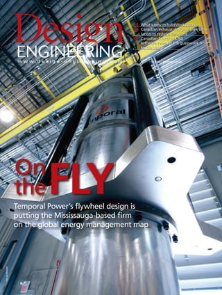 $10.00 | October 2014
PM40069240
Temporal Power’s flywheel design is
putting the Mississauga-based firm
on the global energy management map
FLYOn
the
14 What’s new in SolidWorks 2015
24 Canadian exhaust designer uses simu-
lation to reduce iterations
45 Canadian ExactFlat CAD
software removes the guesswork from
textile design
1-DES.indd 1 14-10-08 9:35 AM
 