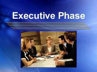 Executive Phase 