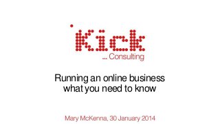 Running an online business
what you need to know

 