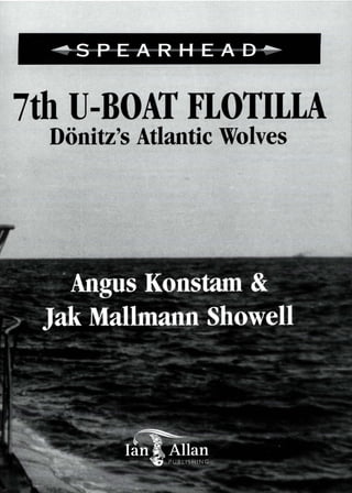 ........ SPEARHEAD-----
7th U-BOAT FLOTILLA
Donitz's Atlantic Wolves
 