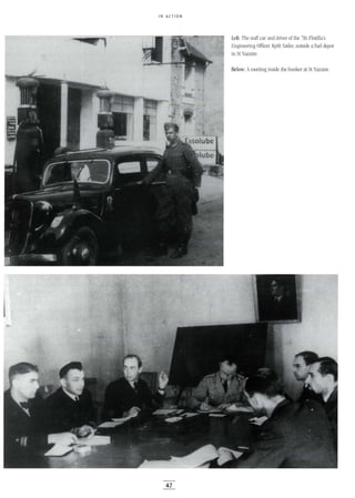 IN ACTION
Left: The staff car and driver of the 7th Flotilla's
Engineering Officer, Kptlt Satler, outside afuel depot
in St Nazaire.
Below: Ameeting inside the bunker at St Nazaire.
47
 