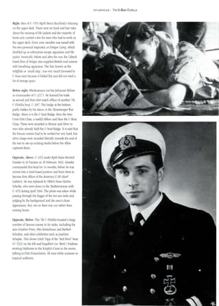 Right: Men of U-195 (Kptlt Heinz Buchholz) relaxing
on the upper deck. There were no hard and fast rules
about the wearing of life jackets and the majority of
boats only carried a few for men who had to work on
the upper deck. Every crew member was issued with
his own personal respirator, or Drager Lung, which
doubled up as submarine escape apparatus and life
jacket. Ironically, before and after the war, the Lubeck
based firm of Drager also supplied British coal miners
with breathing apparatus. The hat, known as the
Schiffche or 'small ship', was very much favoured by
U-boat men because it folded flat and did not need a
lot of storage space.
Below right: Oberleutnant-zur-SeeJohannes Kuhne
as commander of U-2371. He learned his trade
as second and then first watch officer of another 7th
U-Flotilla boat, U-387. The badge at the bottom,
partly hidden by his sleeve, is the Minesweeper War
Badge. Above it is the U-boat Badge, then the Iron
Cross First Class, a medal ribbon and then the U-Boat
Clasp. These were awarded in Bronze and Silver to
men who already held the U-boat Badge. It is said that
the bronze version had to be worked for very hard, but
silver clasps were awarded liberally towards the end of
the war to use up existing stocks before the Allies
captured them.
Opposite, Above: U-455 under Kptlt Hans-Henrich
Giessler in St Nazaire on 16 February 1942. Giessler
commanded this boat for 14 months, before he was
moved into a land-based position and from there to
become first officer of the destroyer Z-20 (Karl
Galster). He was replaced by ObltzS Hans-Martin
Scheibe, who went down in the Mediterranean with
U-455 during April 1944. The photo was taken while
passing through the bigger of the two sea locks and
judging by the background and the men's clean
appearance, they are on their way out rather than
coming home.
Opposite, Below: The 7th U-Flotilla boasted a large
number of famous names in its ranks, including the
aces Gunther Prien, Otto Kretschmer and Herbert
Schultze, and other celebrities such as Joachim
Schepke. This shows Erich Topp of the 'Red Devil' boat
(U-552) on the left and Engelbert (or 'Berti') Endrass
wearing Oakleaves to the Knight's Cross in the centre,
talking to Fritz Frauenheim. All wear white summer or
tropical uniforms.
SPEA RHE AD: 7TH U-BOAT FLOTILLA
 