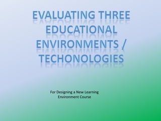 For Designing a New Learning
     Environment Course
 