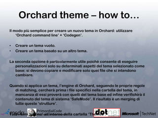 Orchard theme – how to…<br />Il modo più semplice per creare un nuovo tema in Orchard: utilizzare ‘Orchard command line’ +...