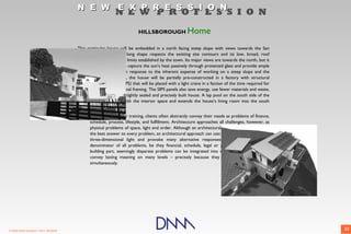 N E W E X P R E S S I O N
                                                           N E W P R O F E S S I O N

                                                                        HILLSBOROUGH               Home
                                       This particular house will be embedded in a north facing steep slope with views towards the San
                                             Francisco Bay. Its long shape respects the existing site contours and its low, broad, roof
                                             respects the height limits established by the town. Its major views are towards the north, but it
                                             also looks south to capture the sun’s heat passively through protected glass and provide ample
                                             cross ventilation. In response to the inherent expense of working on a steep slope and the
                                             town’s restrictions, the house will be partially pre-constructed in a factory with structural
                                             insulated panels (SIPS) that will be placed with a light crane in a faction of the time required for
                                             so-called conventional framing. The SIPS panels also save energy, use fewer materials and waste,
                                             and create a more tightly sealed and precisely built house. A lap pool on the south side of the
                                             house integrates with the interior space and extends the house’s living room into the south
                                             sunken garden.

                                       Consistent with his or her training, clients often abstractly convey their needs as problems of finance,
                                             schedule, process, lifestyle, and fulfillment. Architecture approaches all challenges, however, as
                                             physical problems of space, light and order. Although an architectural solution is not ultimately
                                             the best answer to every problem, an architectural approach can cast any problem in its unique
                                             three-dimensional light and provoke many alternative responses. Because the common
                                             denominator of all problems, be they financial, schedule, legal or physical, is some kind of
                                             building part, seemingly disparate problems can be integrated into single clear solutions that
                                             convey lasting meaning on many levels – precisely because they solve multiple problems
                                             simultaneously.




© 2009 DNM Architect • REV: 06/26/09                                                                                                                33
 