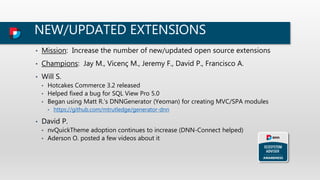 NEW/UPDATED EXTENSIONS
• Mission: Increase the number of new/updated open source extensions
• Champions: Jay M., Vicenç M....