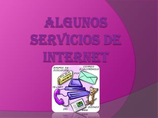 ALGUNOS SERVICIOS DE INTERNET 