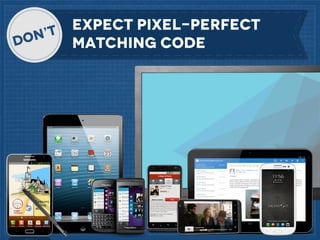 expect pixel-perfect
matching code

 